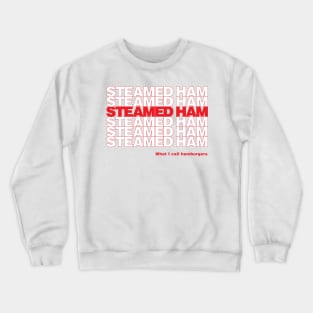 steamed hams Crewneck Sweatshirt